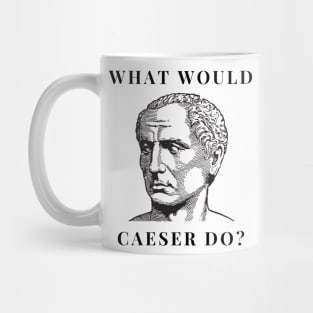 What would Caesar do? Mug